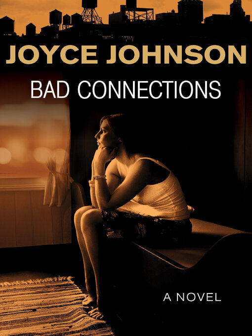 Title details for Bad Connections by Joyce Johnson - Available